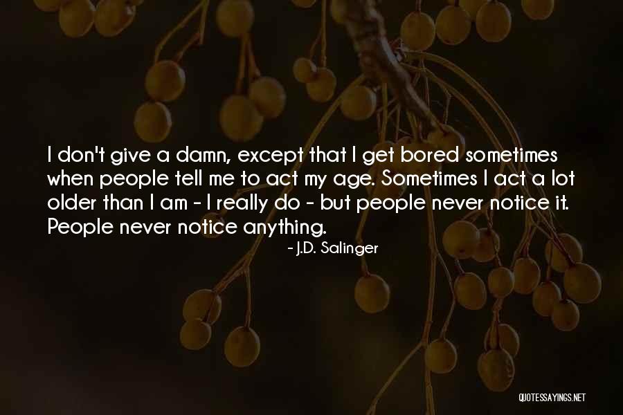 Don't Act Your Age Quotes By J.D. Salinger