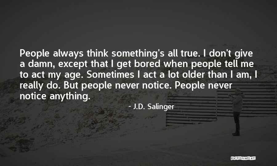 Don't Act Your Age Quotes By J.D. Salinger