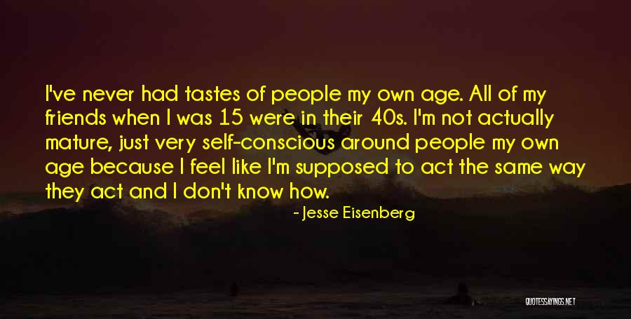 Don't Act Your Age Quotes By Jesse Eisenberg