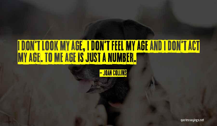 Don't Act Your Age Quotes By Joan Collins