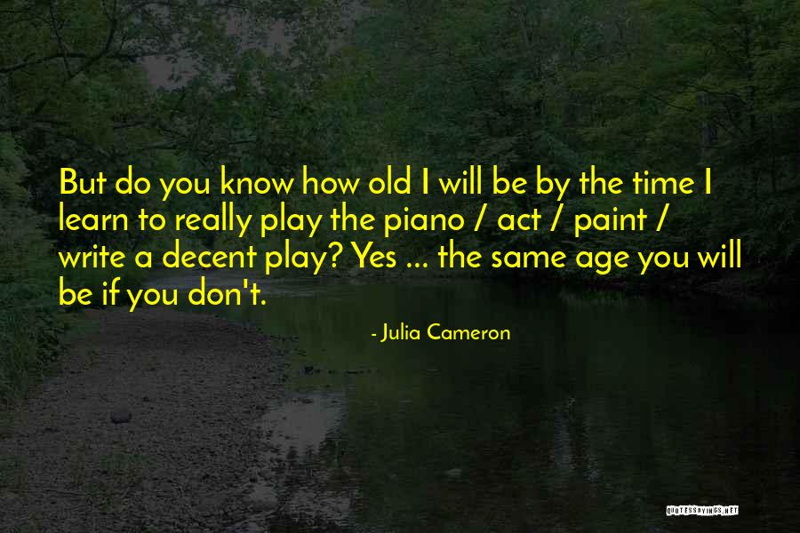 Don't Act Your Age Quotes By Julia Cameron