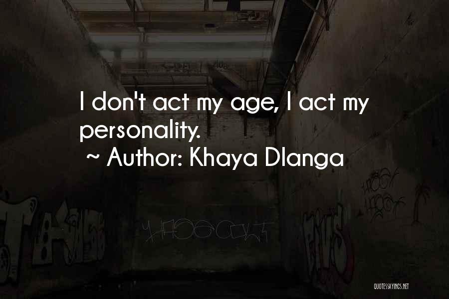 Don't Act Your Age Quotes By Khaya Dlanga