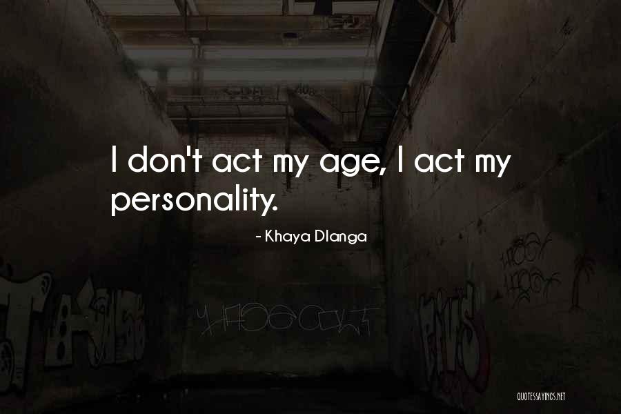 Don't Act Your Age Quotes By Khaya Dlanga