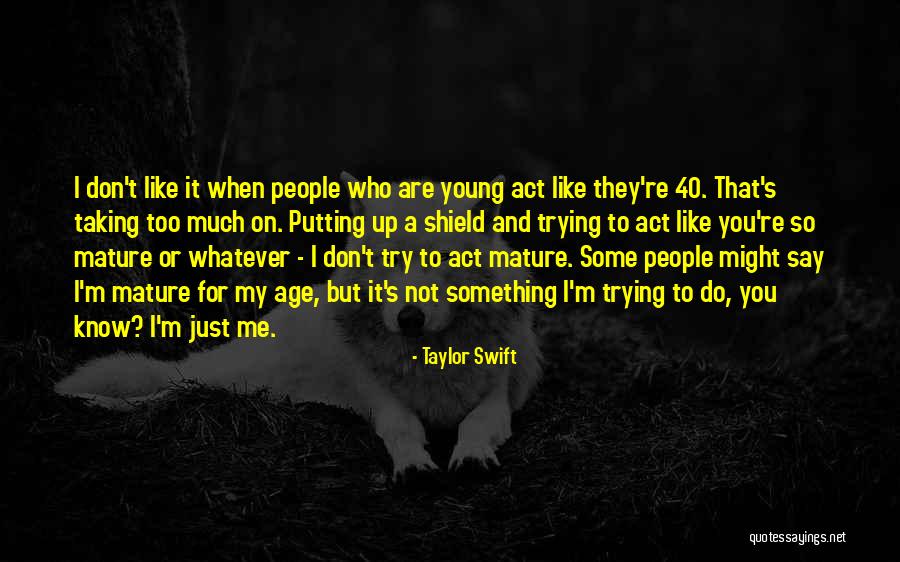 Don't Act Your Age Quotes By Taylor Swift