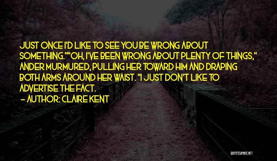 Don't Advertise Quotes By Claire Kent