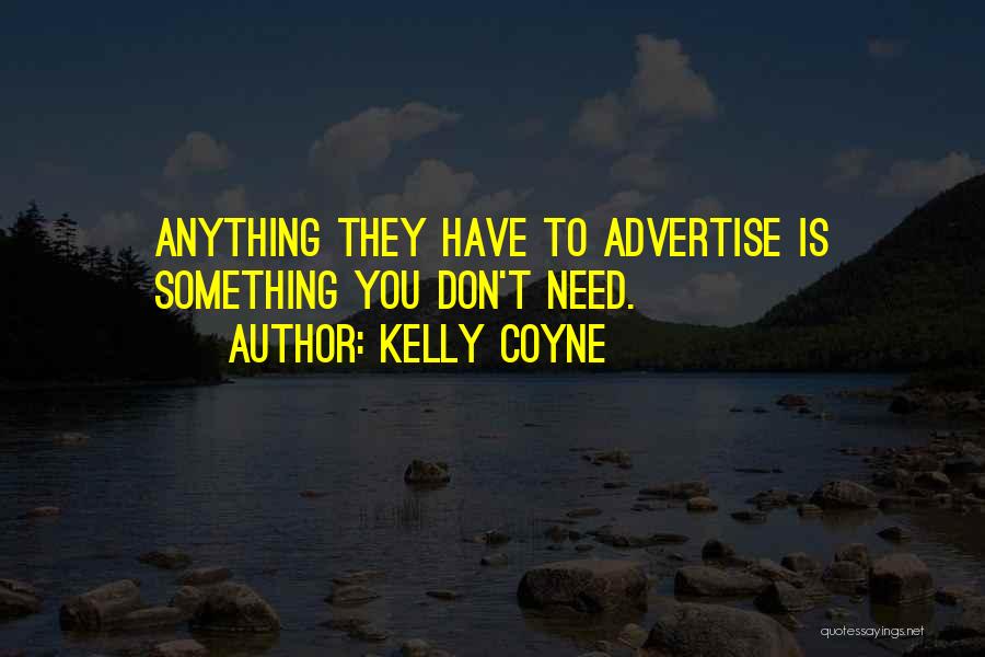 Don't Advertise Quotes By Kelly Coyne