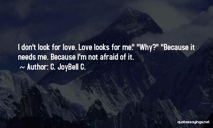 Don't Afraid Love Quotes By C. JoyBell C.