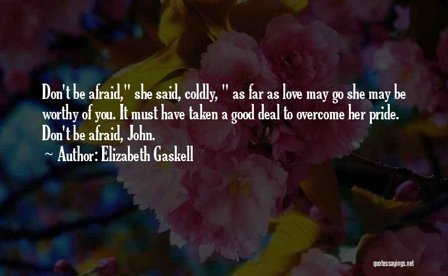 Don't Afraid Love Quotes By Elizabeth Gaskell