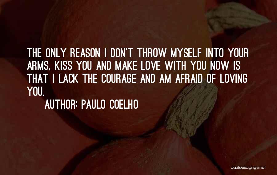 Don't Afraid Love Quotes By Paulo Coelho