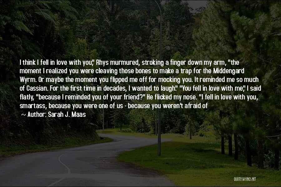 Don't Afraid Love Quotes By Sarah J. Maas