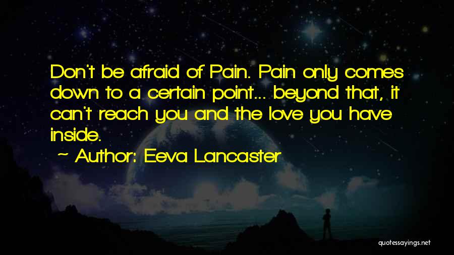 Don't Afraid To Love Quotes By Eeva Lancaster