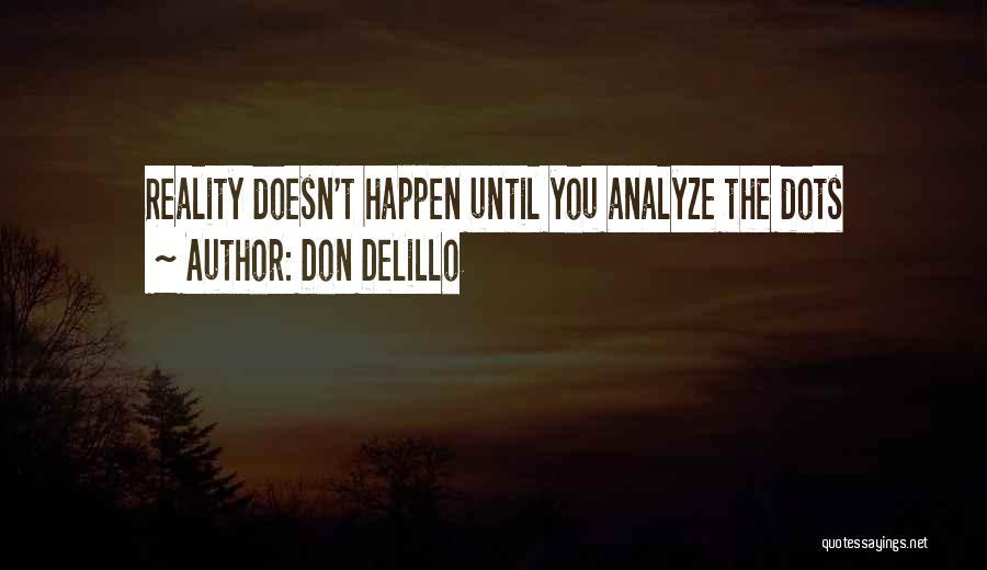 Don't Analyze Me Quotes By Don DeLillo