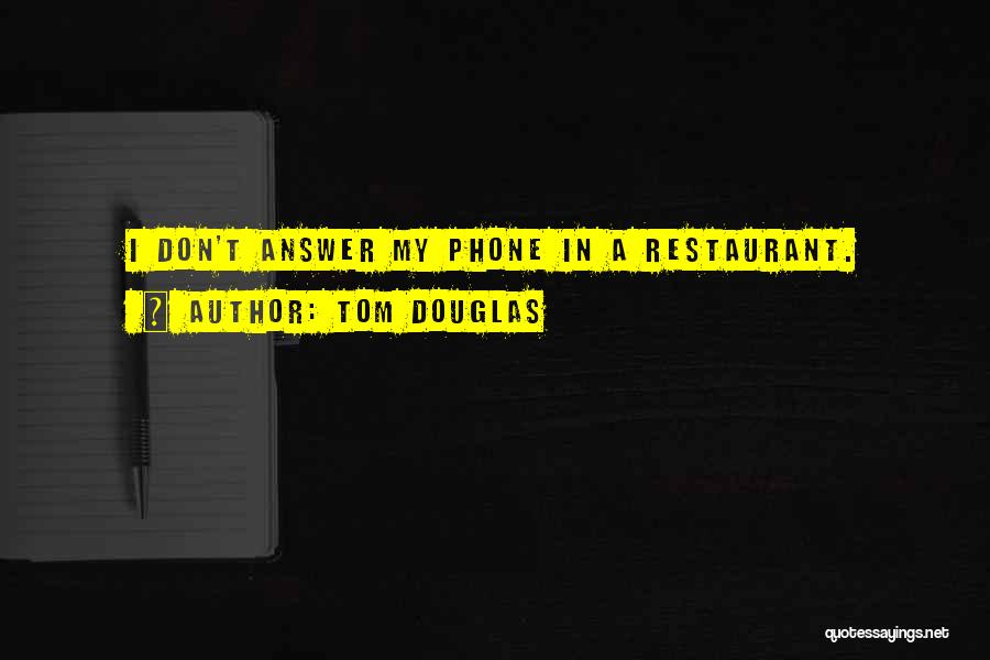 Don't Answer Your Phone Quotes By Tom Douglas