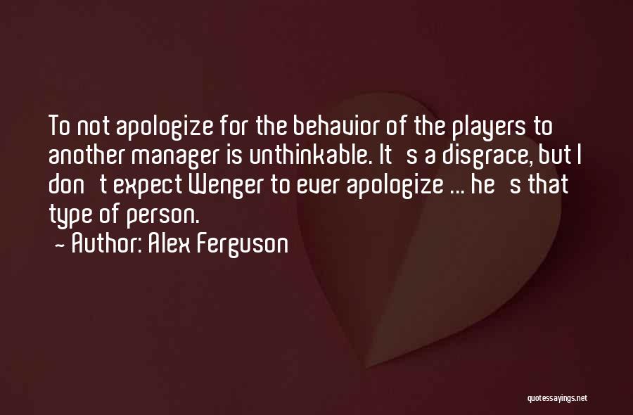 Don't Apologize For Who You Are Quotes By Alex Ferguson