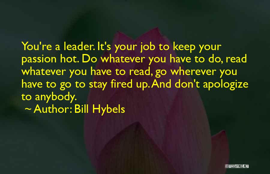 Don't Apologize For Who You Are Quotes By Bill Hybels