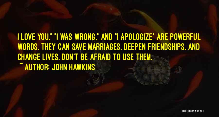 Don't Apologize For Who You Are Quotes By John Hawkins