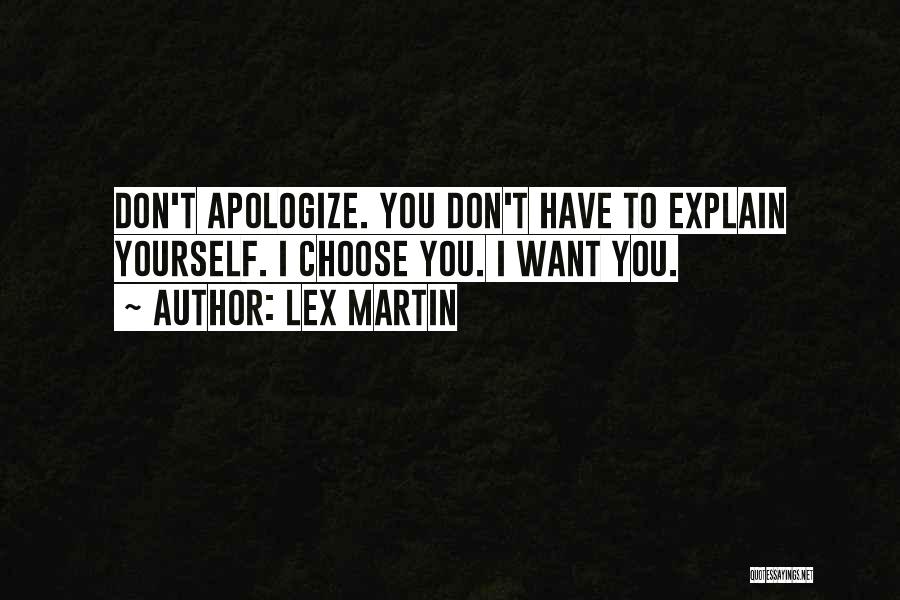 Don't Apologize For Who You Are Quotes By Lex Martin