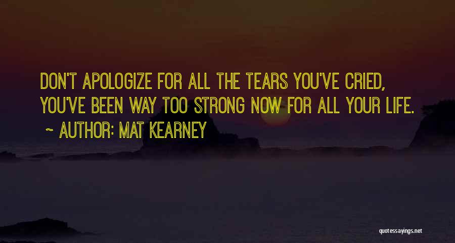 Don't Apologize For Who You Are Quotes By Mat Kearney