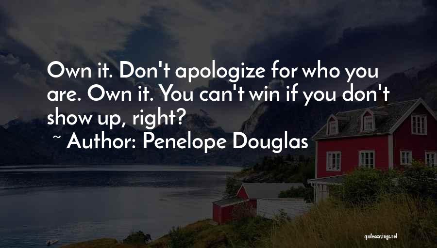 Don't Apologize For Who You Are Quotes By Penelope Douglas