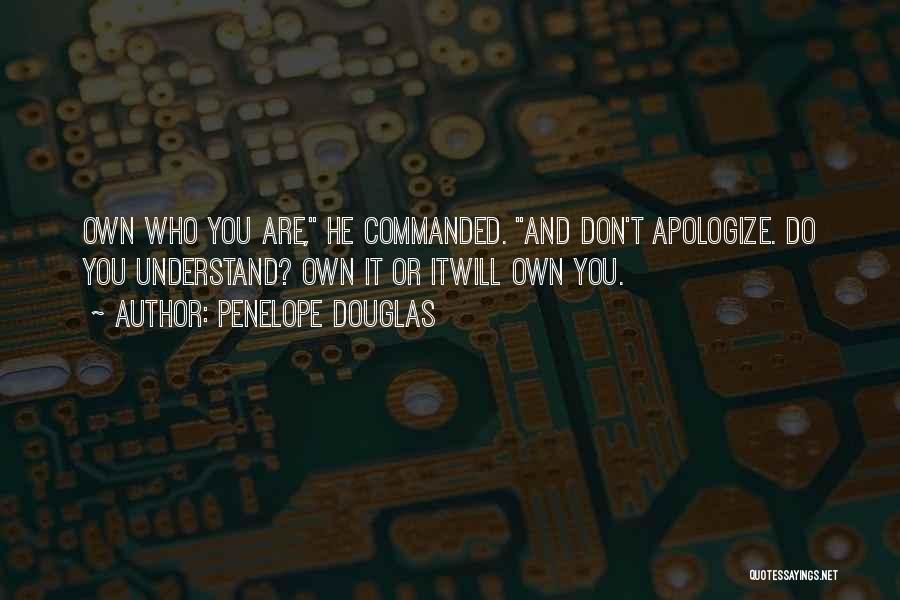 Don't Apologize For Who You Are Quotes By Penelope Douglas