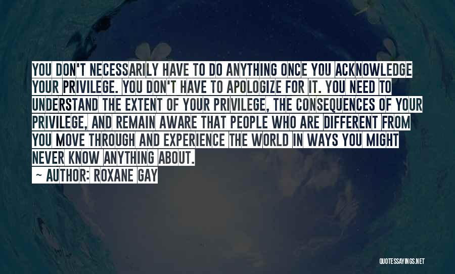 Don't Apologize For Who You Are Quotes By Roxane Gay