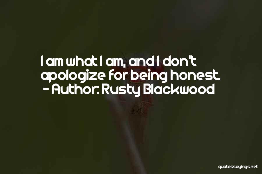 Don't Apologize For Who You Are Quotes By Rusty Blackwood