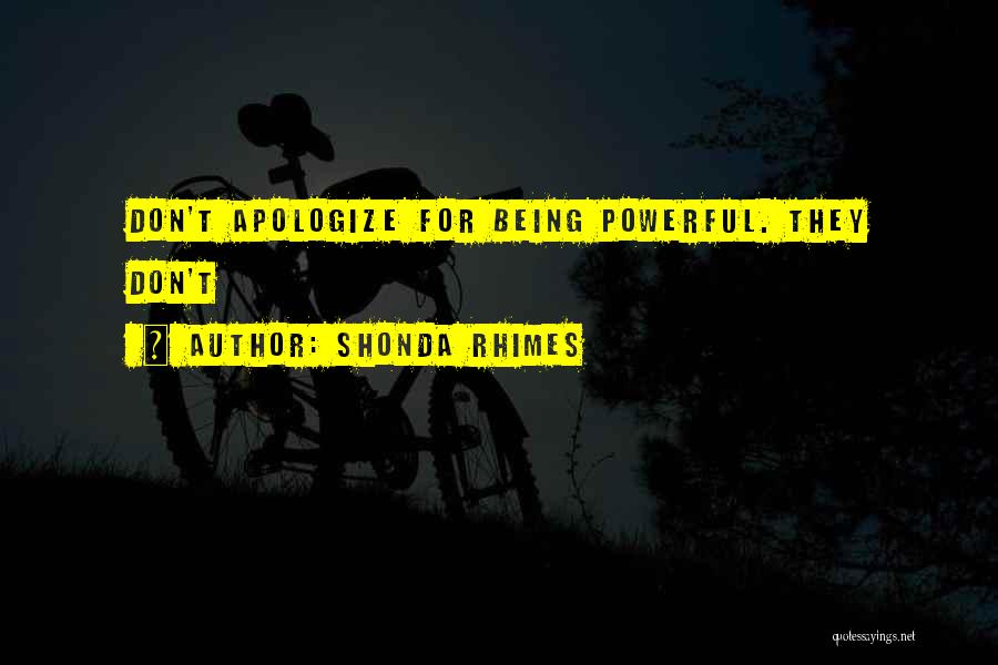 Don't Apologize For Who You Are Quotes By Shonda Rhimes