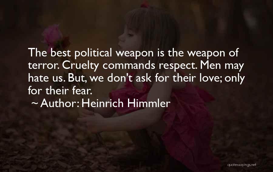 Don't Ask For Love Quotes By Heinrich Himmler