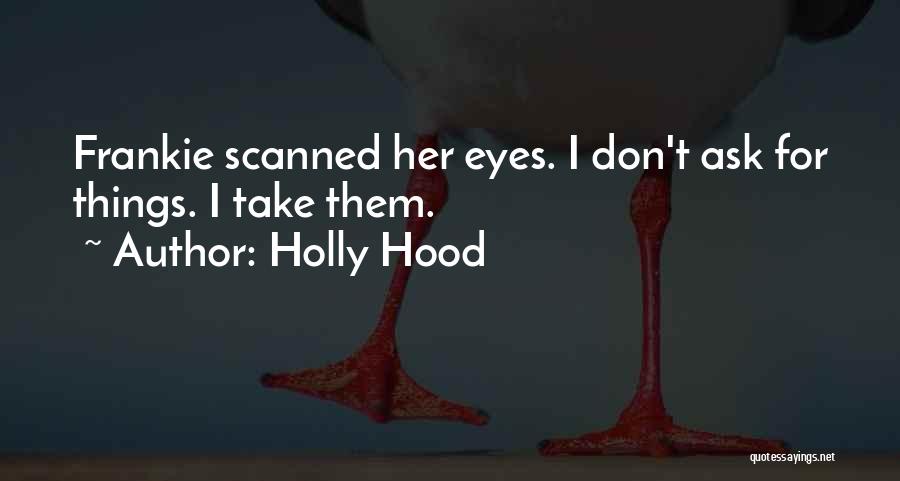 Don't Ask For Love Quotes By Holly Hood