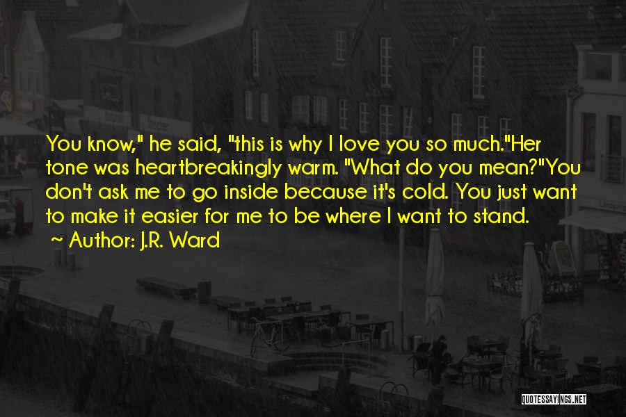 Don't Ask For Love Quotes By J.R. Ward