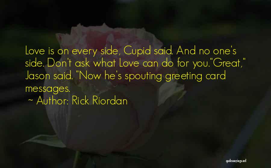 Don't Ask For Love Quotes By Rick Riordan