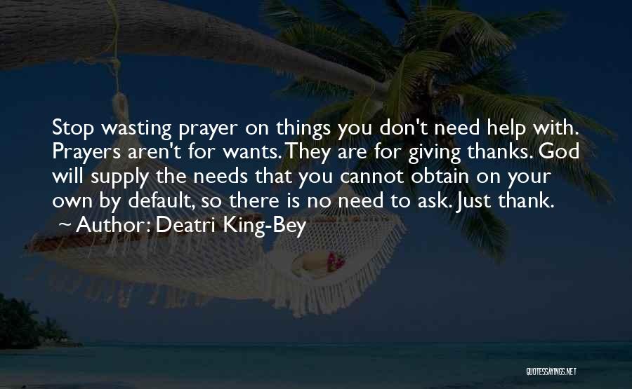 Don't Ask God Quotes By Deatri King-Bey