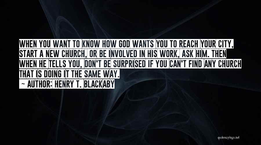 Don't Ask God Quotes By Henry T. Blackaby