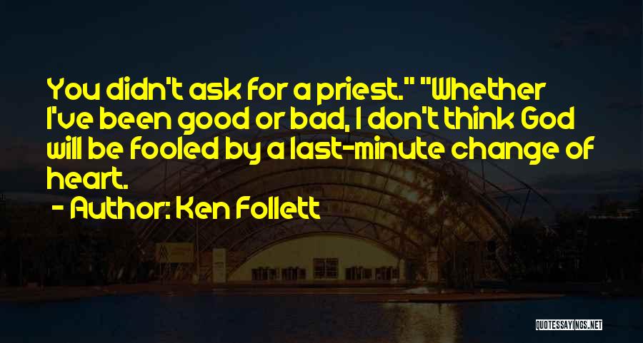 Don't Ask God Quotes By Ken Follett