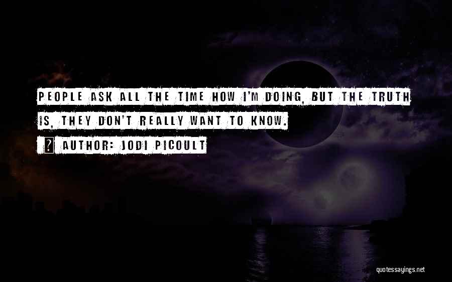 Don't Ask How I'm Doing Quotes By Jodi Picoult