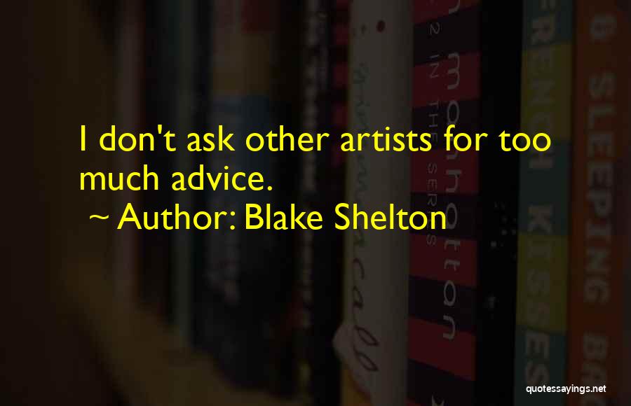 Don't Ask Me For Advice Quotes By Blake Shelton