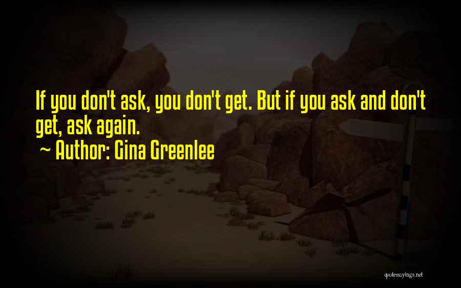 Don't Ask Me For Advice Quotes By Gina Greenlee