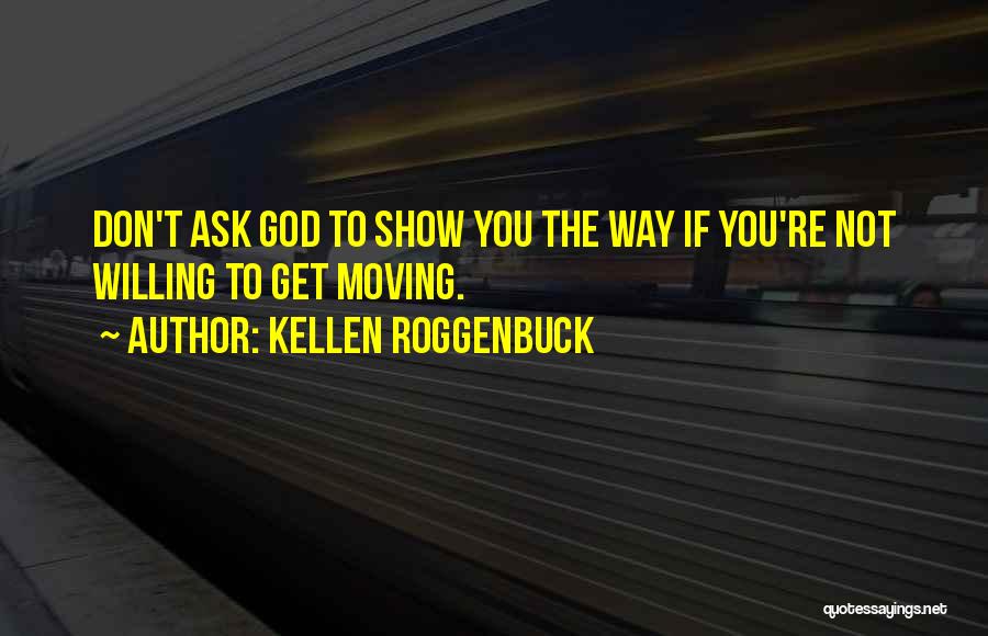 Don't Ask Me For Advice Quotes By Kellen Roggenbuck