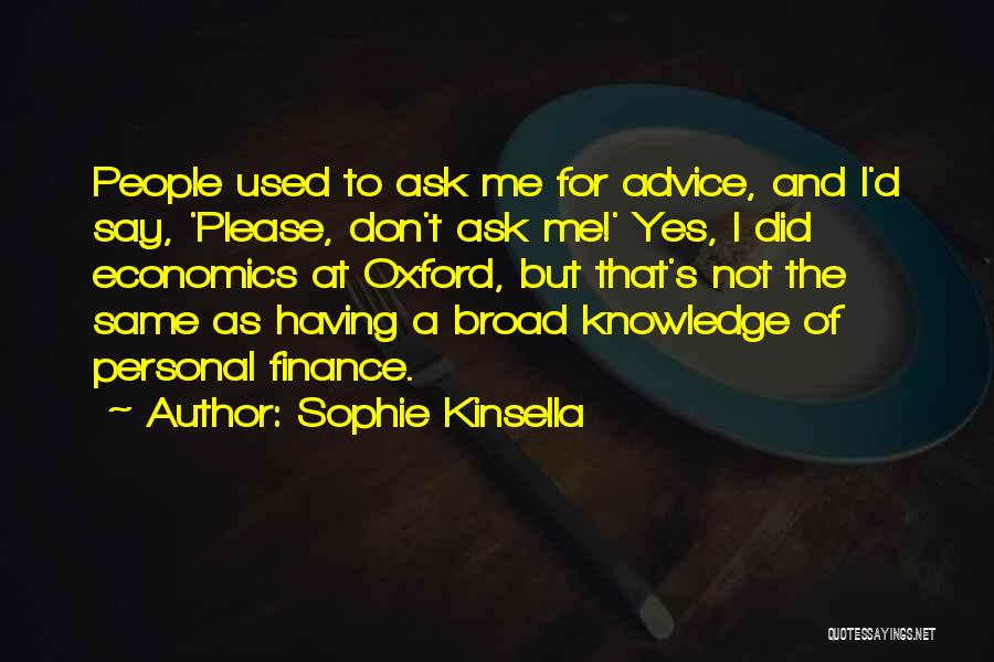 Don't Ask Me For Advice Quotes By Sophie Kinsella