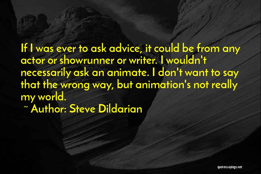Don't Ask Me For Advice Quotes By Steve Dildarian