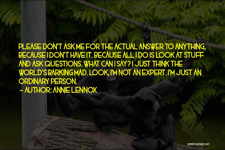 Don't Ask Me For Anything Quotes By Annie Lennox