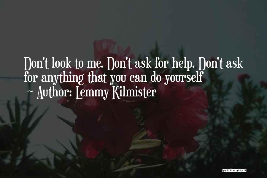 Don't Ask Me For Anything Quotes By Lemmy Kilmister