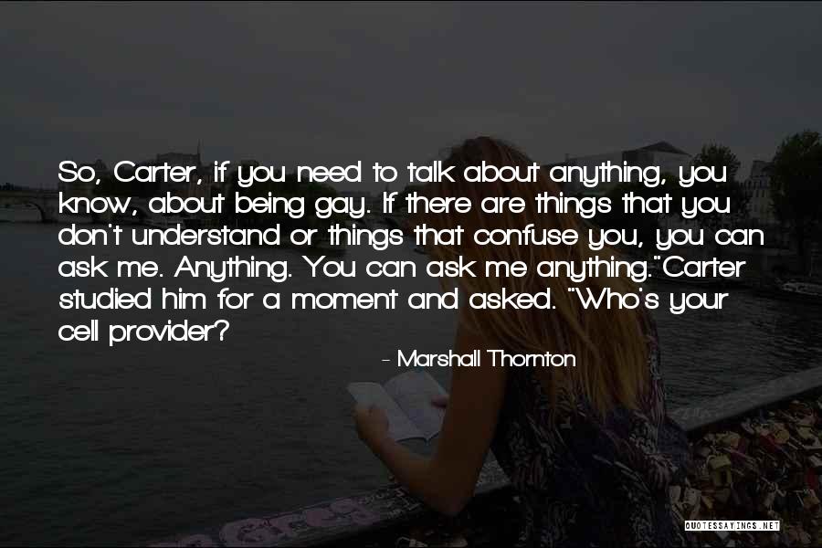 Don't Ask Me For Anything Quotes By Marshall Thornton