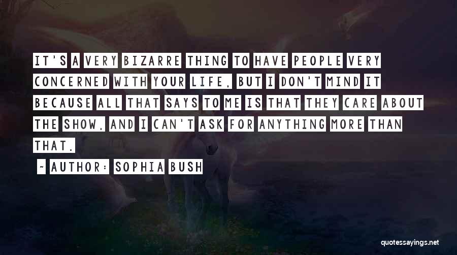 Don't Ask Me For Anything Quotes By Sophia Bush