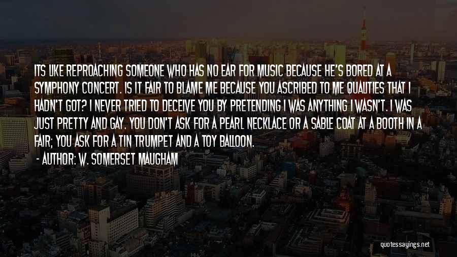 Don't Ask Me For Anything Quotes By W. Somerset Maugham