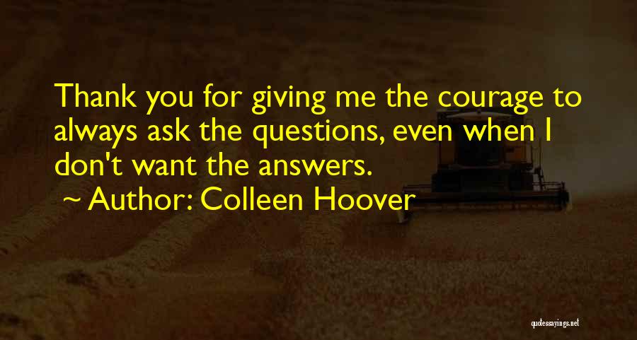 Don't Ask Me Questions Quotes By Colleen Hoover