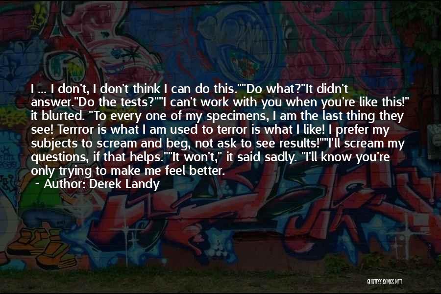 Don't Ask Me Questions Quotes By Derek Landy