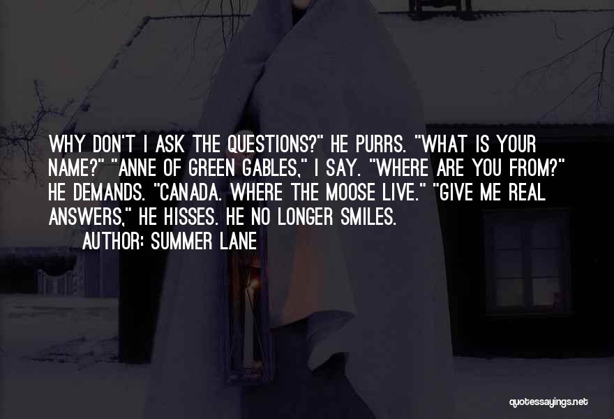 Don't Ask Me Questions Quotes By Summer Lane