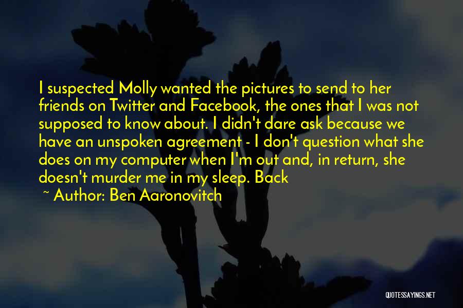 Don't Ask Question Quotes By Ben Aaronovitch