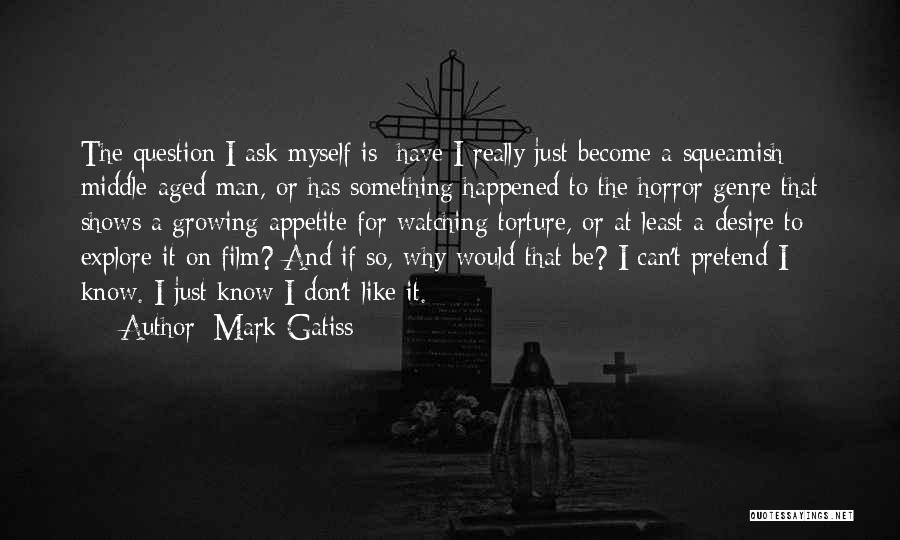 Don't Ask Question Quotes By Mark Gatiss